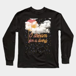 I dream for a living Long Sleeve T-Shirt